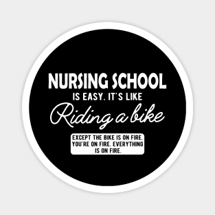 Nurse - Nursing School is easy. It's like riding a bike Magnet